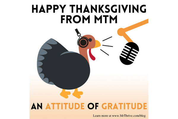 Happy Thanksgiving From Mr. Thrive: An Attitude of Gratitude