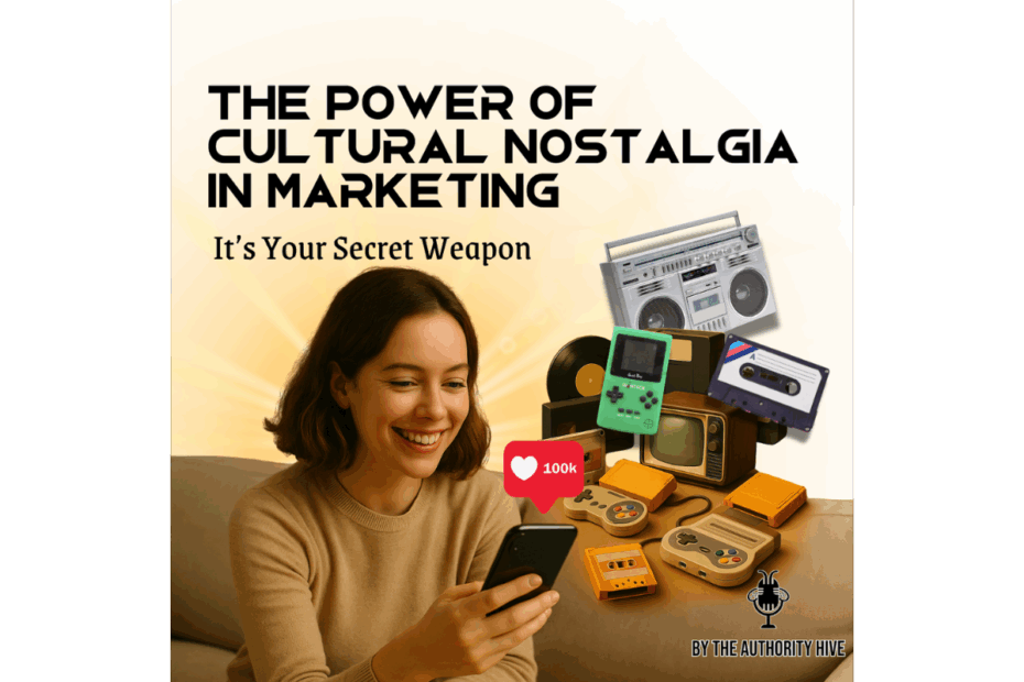 The Power of Cultural Nostalgia in Marketing